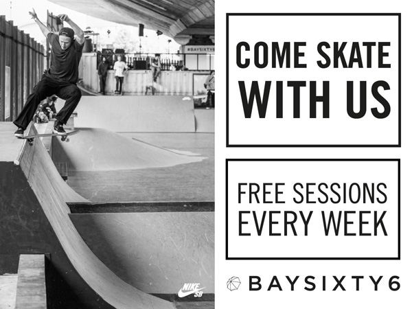 BAYSIXTY6 Skate Park Come Skate With Us Free Sessions
