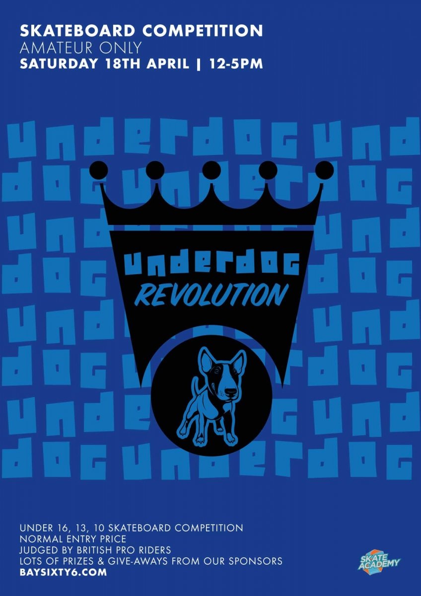 Underdog Revolution 16U Skate Comp April 2020 BAYSIXTY6 Skate Park flyer